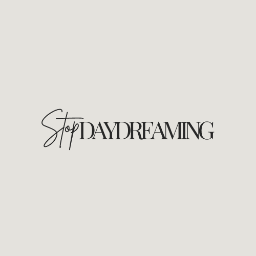 Stop Daydreaming